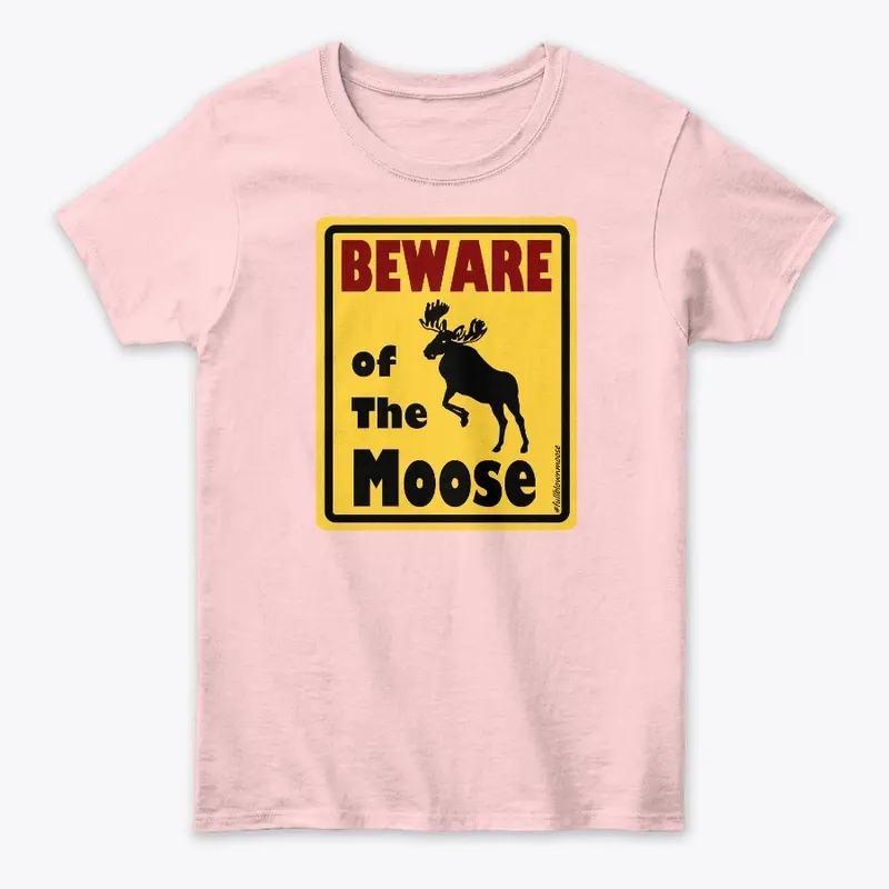 Beware of The Moose