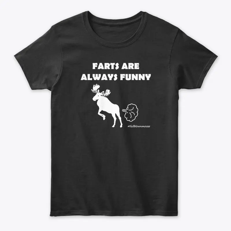 Farts are always funny (White Letters)