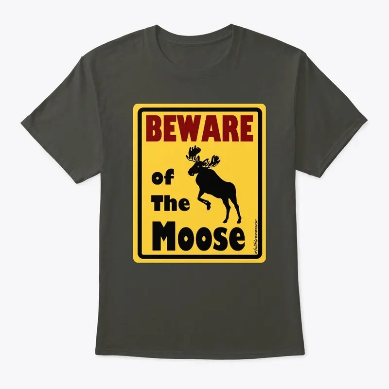 Beware of The Moose